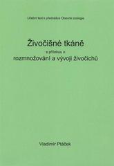 kniha Živočišné tkáně s přílohou o rozmnožování a vývoji živočichů učební text k přednášce Obecné zoologie, Tribun EU 2009