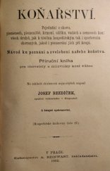 kniha Koňařství Pojednání o chovu, plemenech, plemenitbě, krmení, užitku, vadách a nemocech koní všech druhů, jak k účelům hospodářským tak i sportovním chovaných, jakož i posuzování jich při koupi : Návod ku poznání a zvelebení našeho koňstva : Příruční kniha pro chovat, A. Reinwart 1895