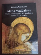 kniha Maria Maddalena  Storia e iconografia nel Medioevo dal III al XIV secolo, Gangemi Editore 2012