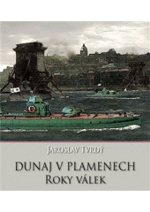 kniha Dunaj v plamenech 2. - Roky válek, Ares 2017