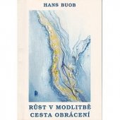 kniha Růst v modlitbě Cesta obrácení : Přednášky, Portál 1993