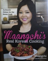 kniha Maangchi's Real Korean Cooking Authentic Dishes for the Home Cook, Harvest Publications 2015