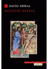 kniha Největší hereze dualismus, učenecká vyprávění o katarství a budování křesťanské Evropy, Argo 2007