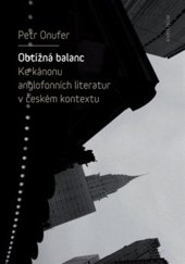 kniha Obtížná balanc Ke kánonu anglofonních literatur v českém kontextu, Karolinum  2018