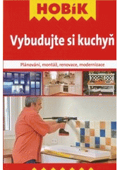 kniha Vybudujte si kuchyň plánování, montáž, renovace, modernizace, Vašut 2012