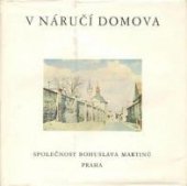 kniha V náručí domova sborník fotografií a článků o Bohuslavu Martinů, Společnost Bohuslava Martinů 1980