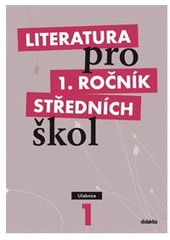 kniha Literatura pro 1. ročník středních škol učebnice, Didaktis 2008