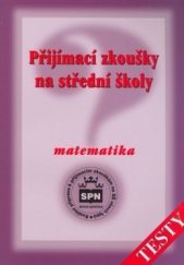 kniha Přijímací zkoušky na střední školy. Matematika, SPN 2001