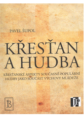 kniha Křesťan a hudba křesťanské aspekty současné populární hudby jako součást výchovy mládeže, Kartuziánské nakladatelství 2010