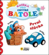 kniha První slůvka Knížka pro chytré batole, Sun 2014