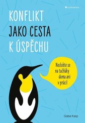 kniha Konflikt jako cesta k úspěchu Nezlobte se na tučňáky doma ani v práci!, Grada 2023