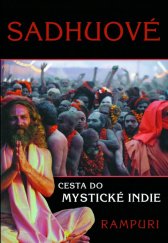 kniha Sadhuové Cesta do mystické Indie, Pragma 2013