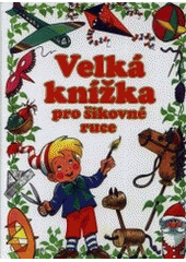 kniha Velká knížka pro šikovné ruce krajina zázraků, Librex 2001