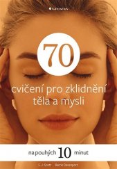 kniha 70 cvičení pro zklidnění těla a mysli na pouhých 10 minut, Grada 2018