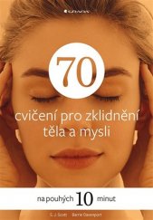 kniha 70 cvičení pro zklidnění těla a mysli na pouhých 10 minut, Grada 2018