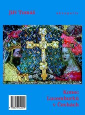 kniha Konec Lucemburků v Čechách, Akropolis 2018