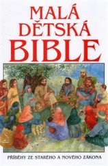 kniha Malá dětská Bible Příběhy ze Starého a Nového zákona, Karmelitánské nakladatelství 2016