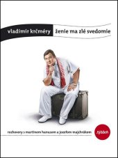 kniha Ženie ma zlé svedomie Rozhovory s Martinom Hanusom a Jozefom Majchrákom, W Press 2014