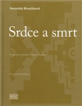 kniha Srdce a smrt tvorba brněnské Literární skupiny : s doprovodnou antologií, Akropolis 2009