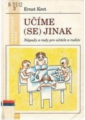 kniha Učíme (se) jinak nápady a rady pro učitele a rodiče, Portál 1995