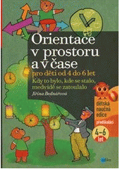 kniha Orientace v prostoru a čase pro děti od 4 do 6 let kdy to bylo, kde se stalo, medvídě se zatoulalo, Edika 2012