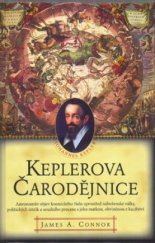 kniha Keplerova čarodějnice astronomův objev kosmického řádu uprostřed náboženské války, politických intrik a soudního procesu s jeho matkou, obviněnou z kacířství, Pragma 2005