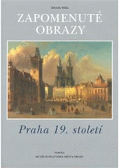 kniha Zapomenuté obrazy Praha 19. století, Paseka 2007