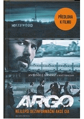 kniha Argo nejlepší dezinformační akce CIA, Mladá fronta 2012