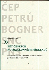 kniha Pět českých novozákonních překladů Nové zákony od Českého ekumenického překladu do roku 1989, Česká biblická společnost 2013