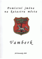 kniha Pomístní jména na katastru města Vamberk, J. Hostinský ve spolupráci s Městskou knihovnou Vamberk 2009