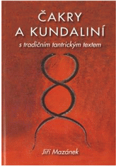kniha Čakry a kundaliní tradiční tantrický text Šat čakra nirúpana, Pražská Prajága 2010