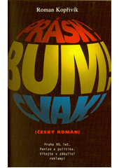 kniha Prásk! Bum! Cvak! (český román), Svojtka & Co. 1998