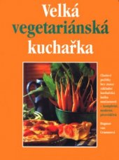 kniha Velká vegetariánská kuchařka, Svojtka & Co. 2003