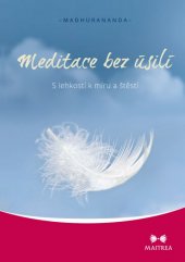 kniha Meditace bez úsilí S lehkostí k míru a štěstí, Maitrea 2015