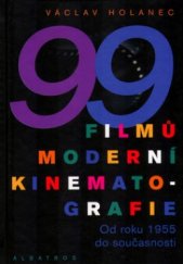 kniha 99 filmů moderní kinematografie od roku 1955 do současnosti, Albatros 2005