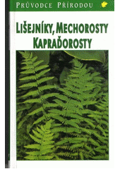 kniha Lišejníky, mechorosty, kapraďorosty evropské druhy, Ikar 1998