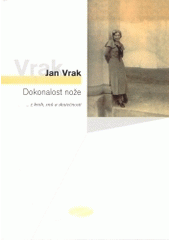 kniha Dokonalost nože --z knih, snů a skutečnosti, Votobia 2004