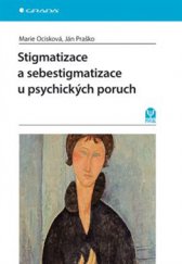 kniha Stigmatizace a sebestigmatizace u psychických poruch, Grada 2015