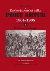kniha Port Artur 2, - Porážky a ústupy - rusko-japonská válka 1904-1905., Akcent 2011
