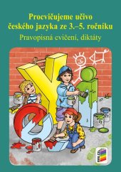 kniha Procvičujeme učivo českého jazyka ze 3.–5. ročníku Pravopisná cvičení, diktáty, Nakladatelství Nová škola Brno 2025