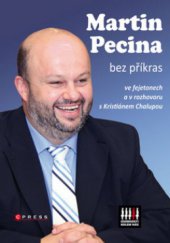 kniha Martin Pecina bez příkras ve fejetonech a v rozhovoru s Kristiánem Chalupou, CPress 2009