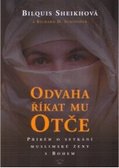 kniha Odvaha říkat mu Otče příběh o setkání muslimské ženy s Bohem, KMS 2005