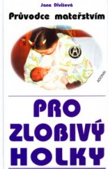 kniha Průvodce mateřstvím pro zlobivý holky, Adonai 2003