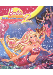 kniha Barbie. příběh mořské panny 2, Egmont 2012