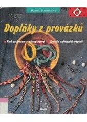 kniha Doplňky z provázků krok za krokem - přesný návod : spousta zajímavých nápadů, Ikar 1995