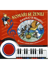 kniha Komáři se ženili zahraj si písničku : 12 skladeb v notovém zápisu k samostatnému hraní, Československý spisovatel 2011