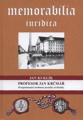 kniha Profesor Jan Krčmář pozapomenutá osobnost pražské civilistiky, Univerzita Karlova, Právnická fakulta 2008