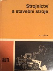 kniha Strojnictví a stavební stroje pro střední průmyslové školy stavební Učební text pro stud. obory: pozemní stavby, dopravní stavby a vodohosp. stavby, SNTL 1971