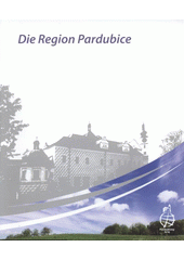 kniha Die Region Pardubice, Region Pardubice in der Zusammenarbeit mit der Regionalen Entwicklungsagentur der Region Pardubice 2008