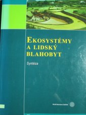 kniha Ekosystémy a lidský blahobyt syntéza : zpráva Hodnocení ekosystémů k miléniu, Centrum pro otázky životního prostředí Univerzity Karlovy 2005